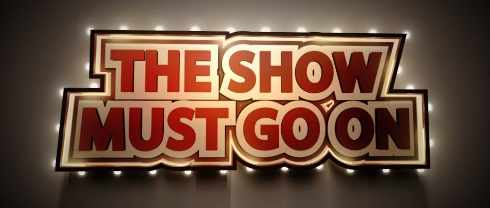 The Show Must Go On